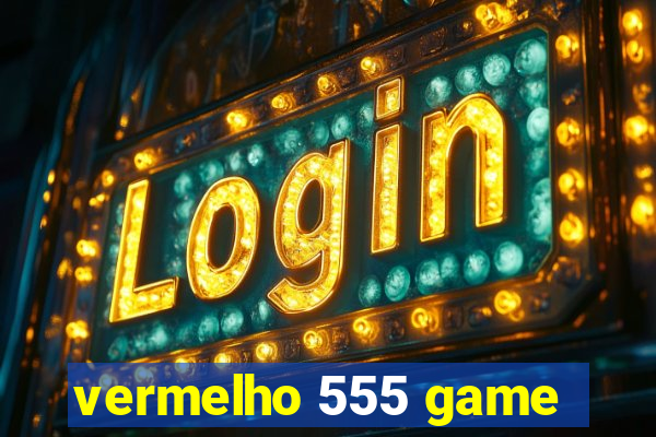 vermelho 555 game